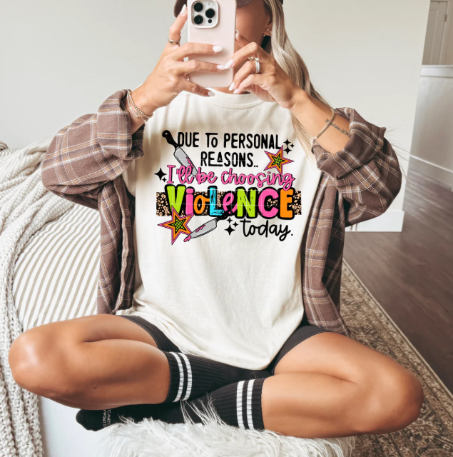 I'll Be Choosing Violence Today Graphic Tee