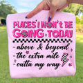 Places I Won't Be Going Today Graphic Tee
