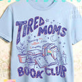 Tired Moms Book Club Graphic Tee