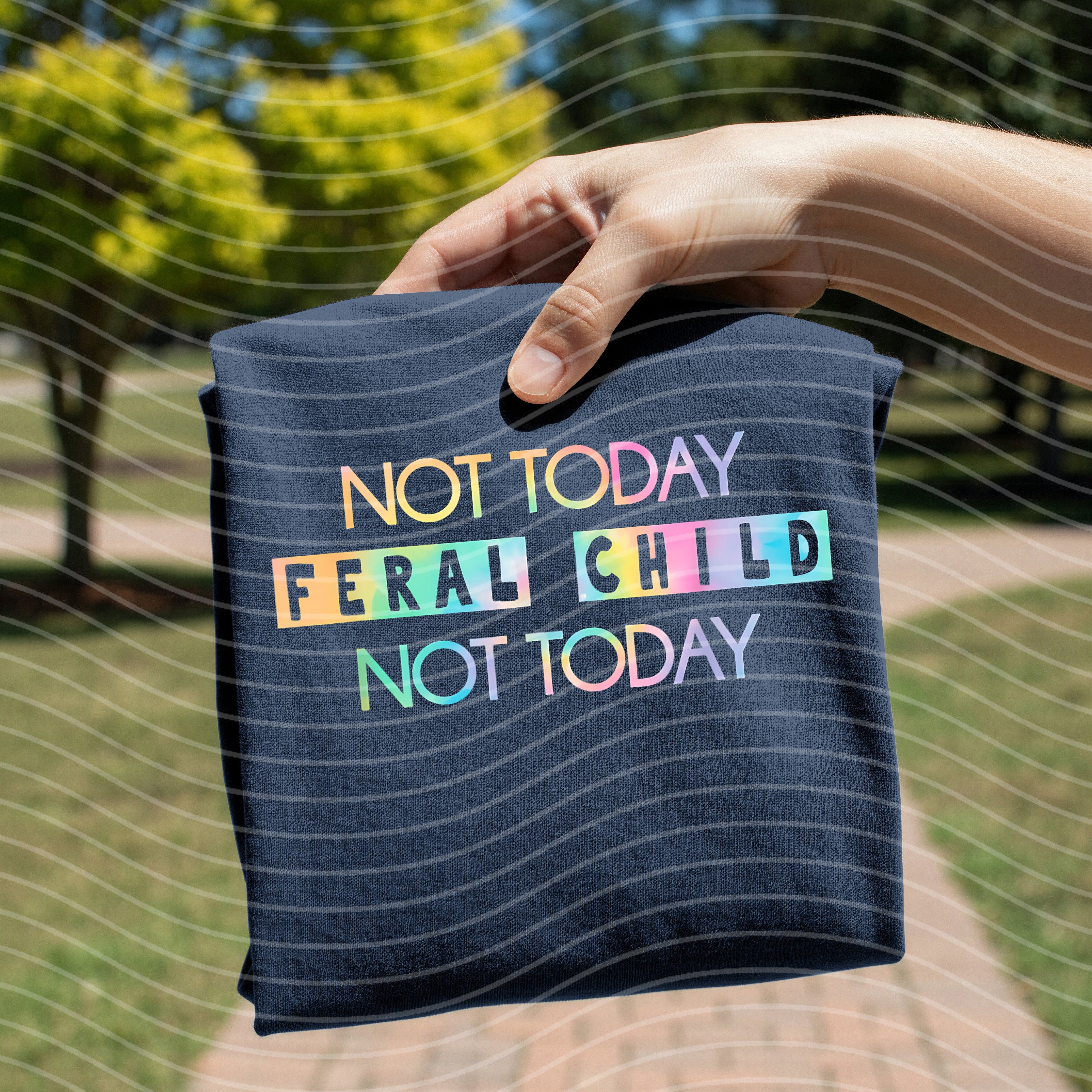Not Today Feral Child Not Today Graphic Tee