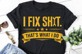 I Fix Sh*t Graphic Tee