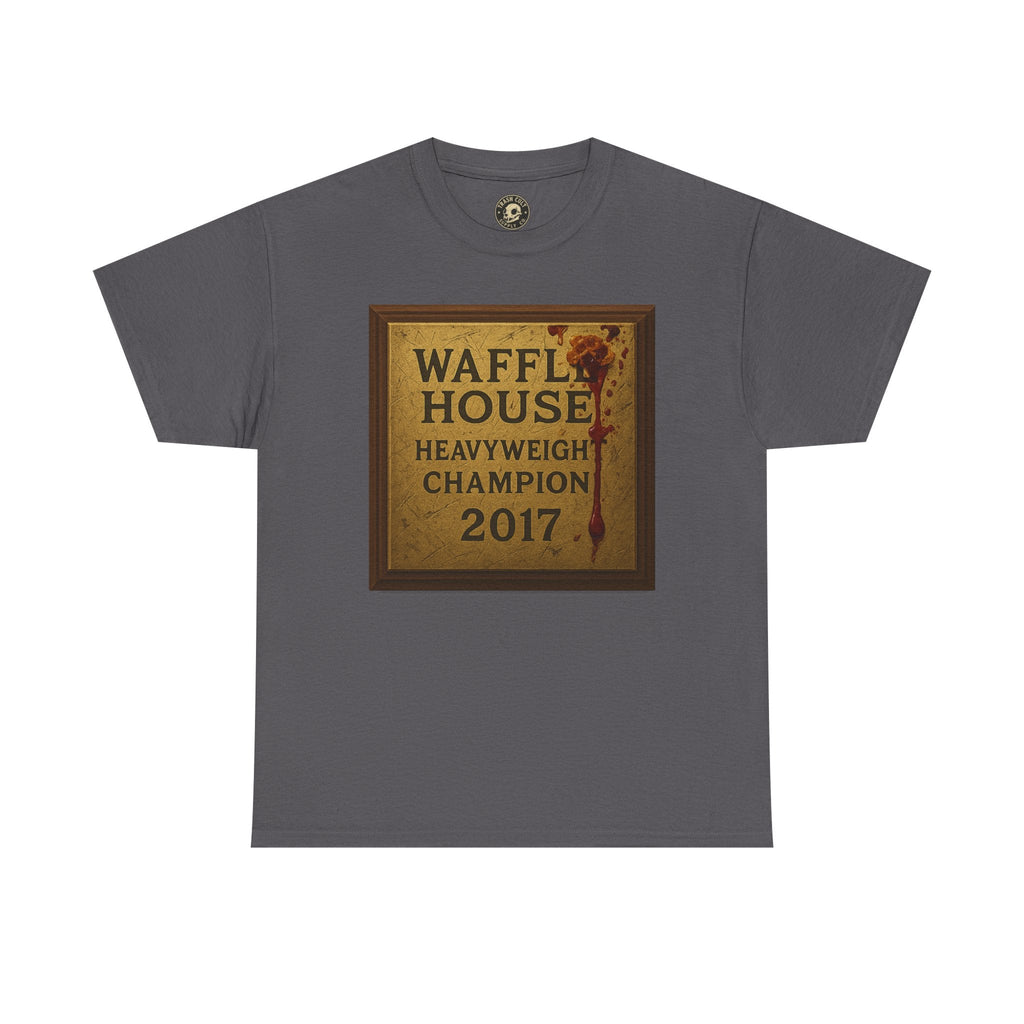 Waffle House Heavyweight Champion 2017 T-Shirt – Funny Fight Night Plaque Tee – Gildan 5000 – Southern Chaos Meme Shirt