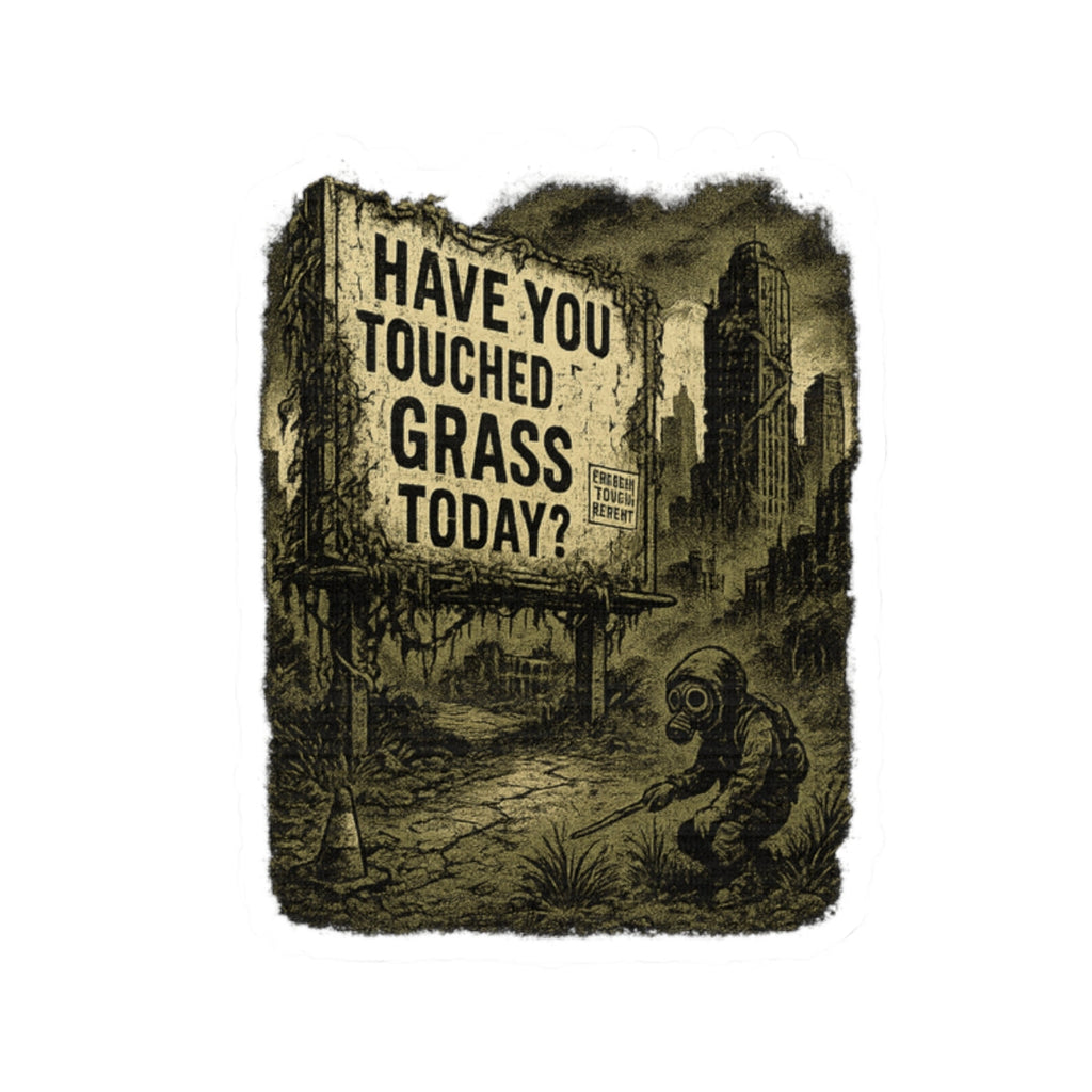 “Have You Touched Grass Today?” Sticker – Dystopian Billboard Design