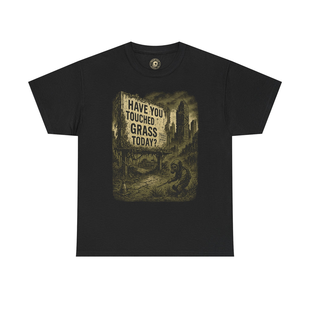 Post-Apocalyptic "Have You Touched Grass Today?" Shirt – Trash Cult Supply Co.