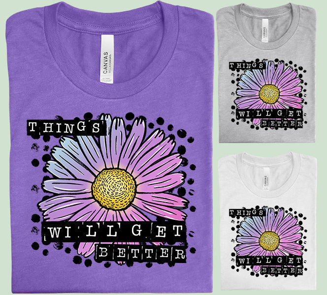 Things Will Get Better Graphic Tee