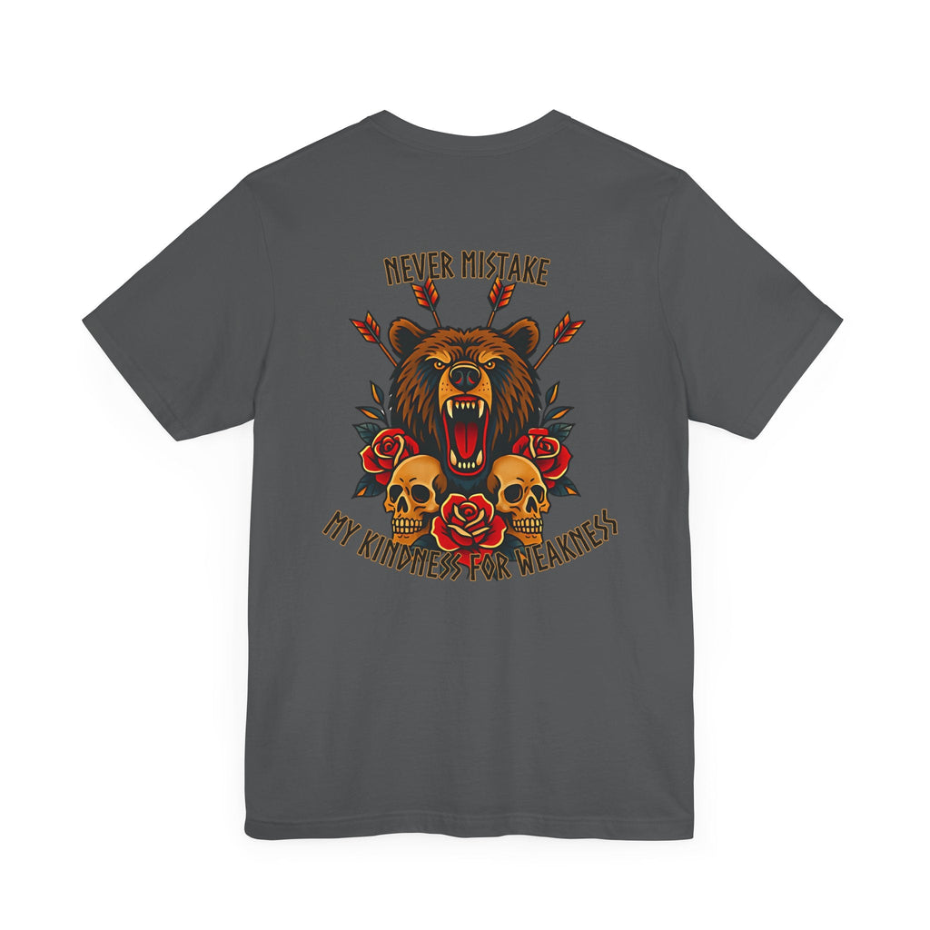 Never Mistake My Kindness For Weakness Tee
