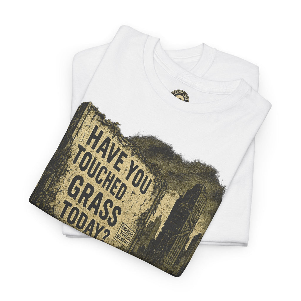 Post-Apocalyptic "Have You Touched Grass Today?" Shirt – Trash Cult Supply Co.