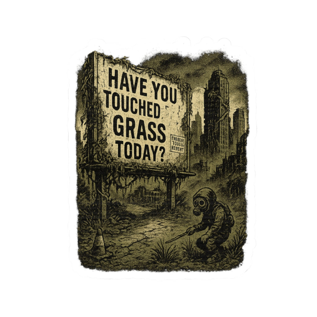 “Have You Touched Grass Today?” Sticker – Dystopian Billboard Design