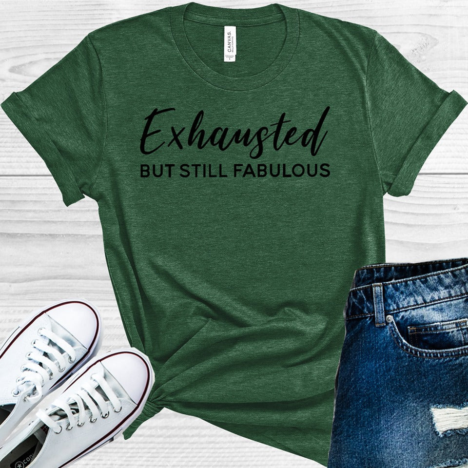 Exhausted But Still Fabulous Graphic Tee