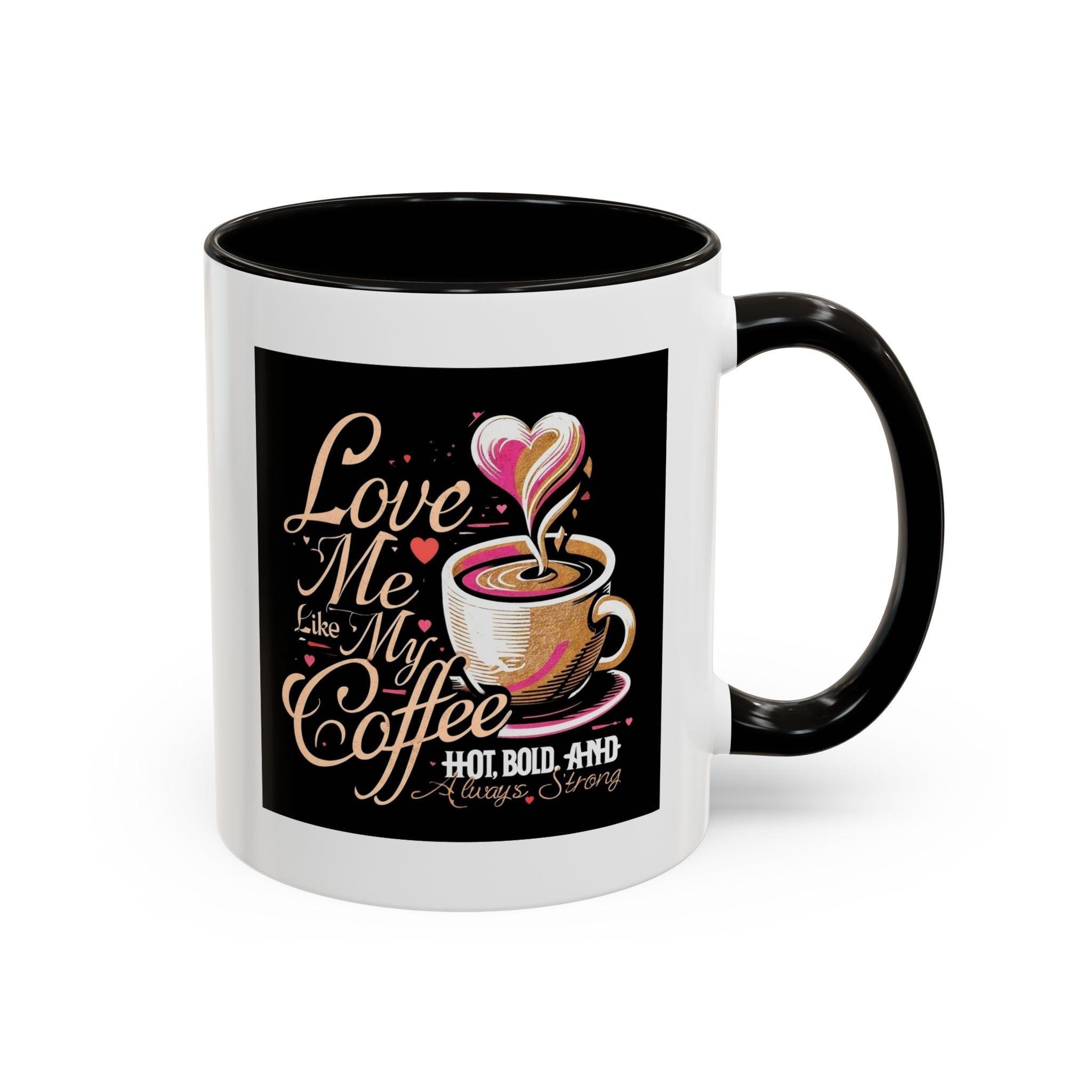 Love Me Like My Coffee Mug
