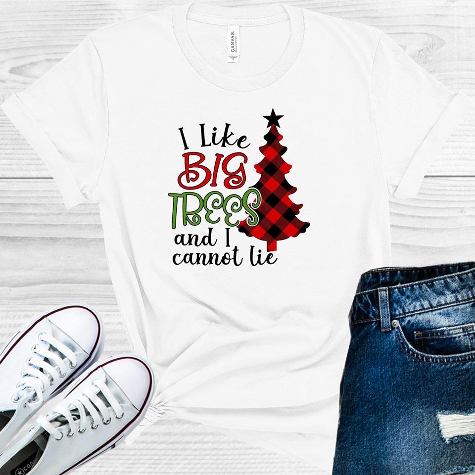I Like Big Trees and I Cannot Lie Graphic Tee