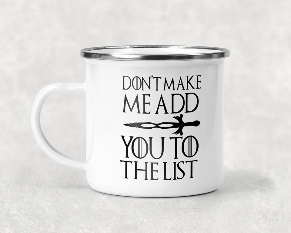 Don't Make Me Add You to the List Mug