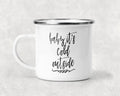 Baby It's Cold Outside Mug