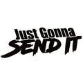 Just Gonna Sent It - Motorcycle/Snowmobile Decal - Just Gonna Sent It Snowmobile/Motorcycle Sticker - 7327