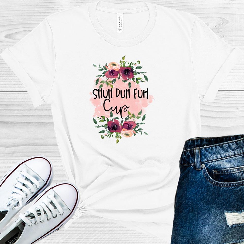 Shuh Duh Fuh Cup Graphic Tee