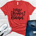 I Shine Brighter Than Rudolph Graphic Tee