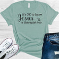 It's Ok to Have Jesus and a Therapist Too Graphic Tee