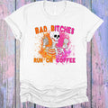 Bad B**ches Run on Coffee Graphic Tee