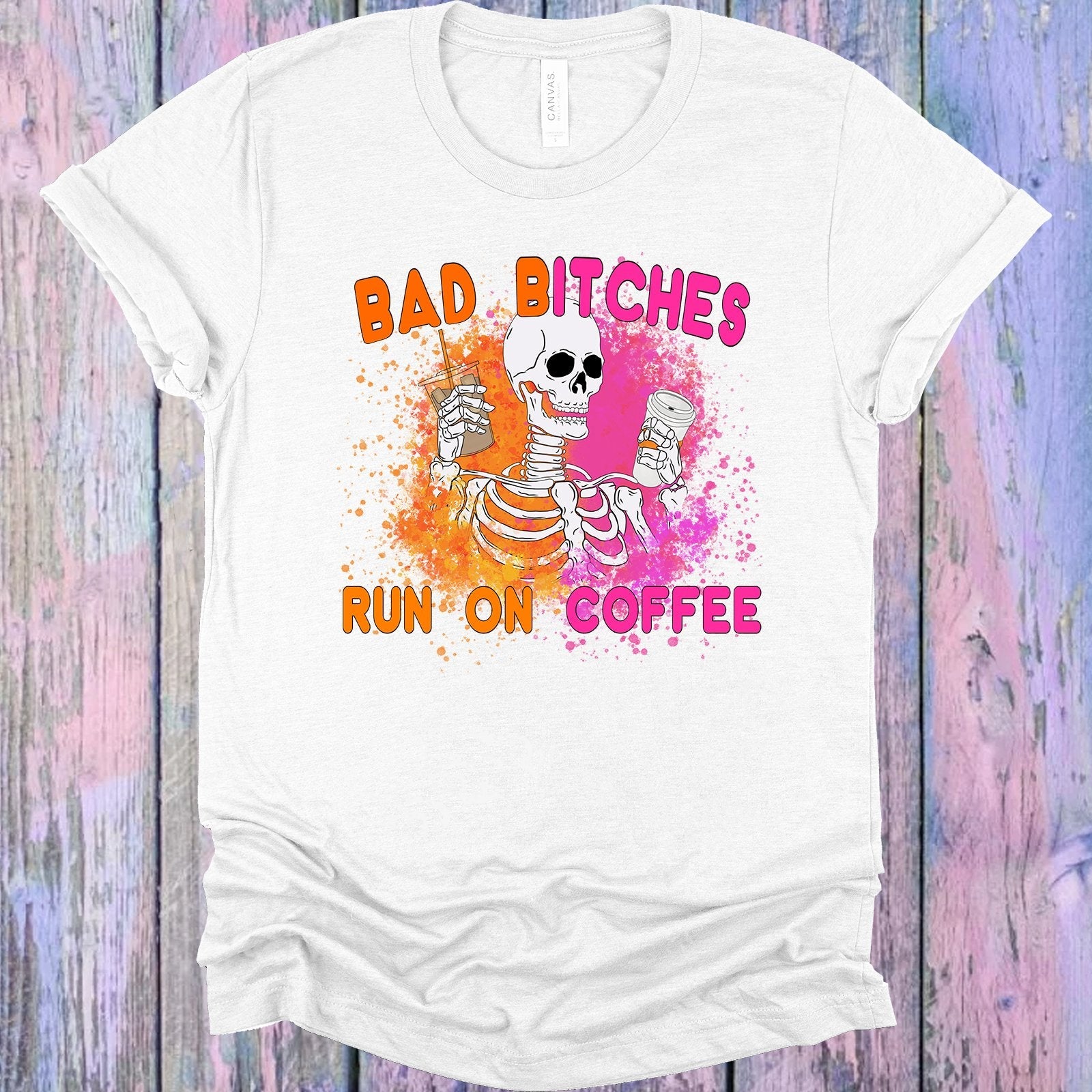 Bad B**ches Run on Coffee Graphic Tee