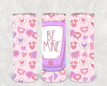 Be Mine 20 oz Skinny Tumbler
