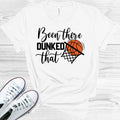 Been There Dunked That Graphic Tee