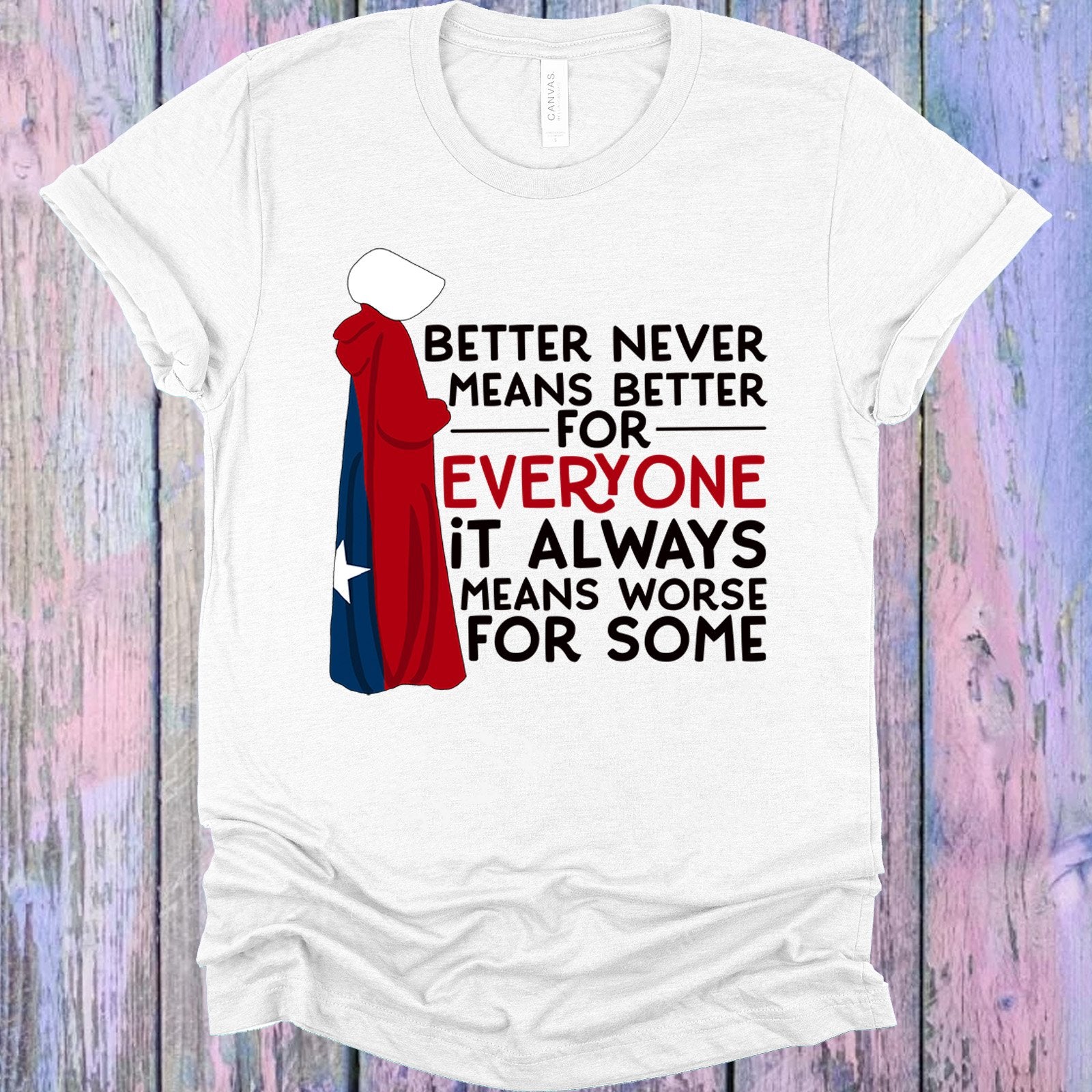 Better Never Means Better for Everyone Graphic Tee