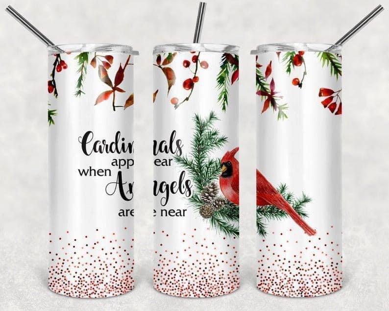 Cardinals Appear when Angels are Near 20 oz Skinny Tumbler