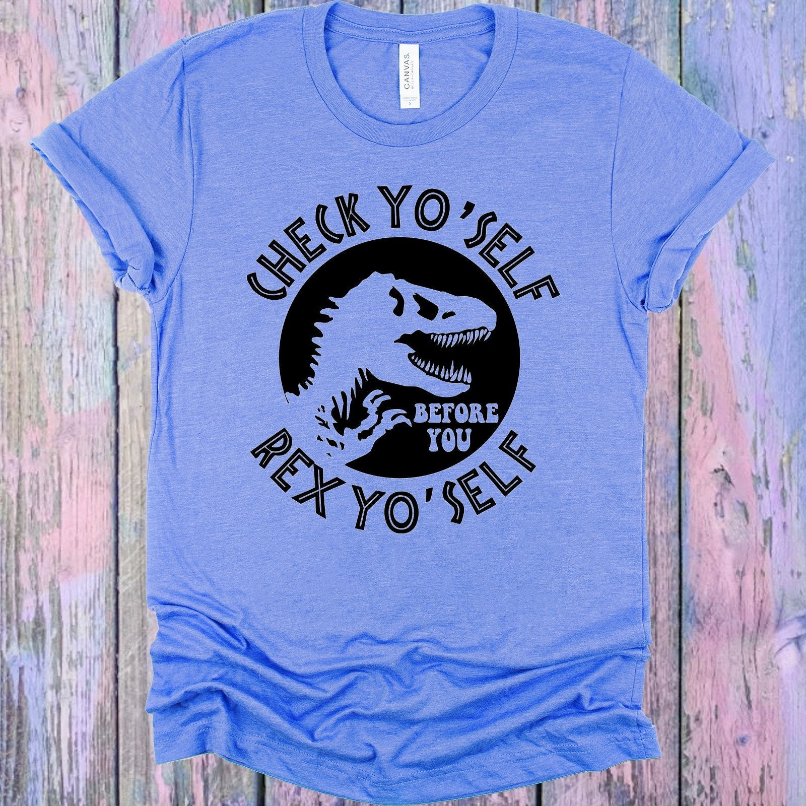 Check Yo Self Before You Rex Yo Self Graphic Tee