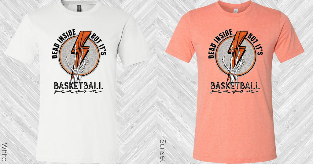 Dead Inside But It's Basketball Season Graphic Tee
