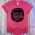 Don't Make Me Use My Phys Ed Teacher Voice Graphic Tee