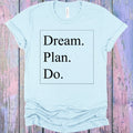 Dream Plan Do Graphic Tee