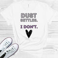 Dust Settles I Don't Graphic Tee