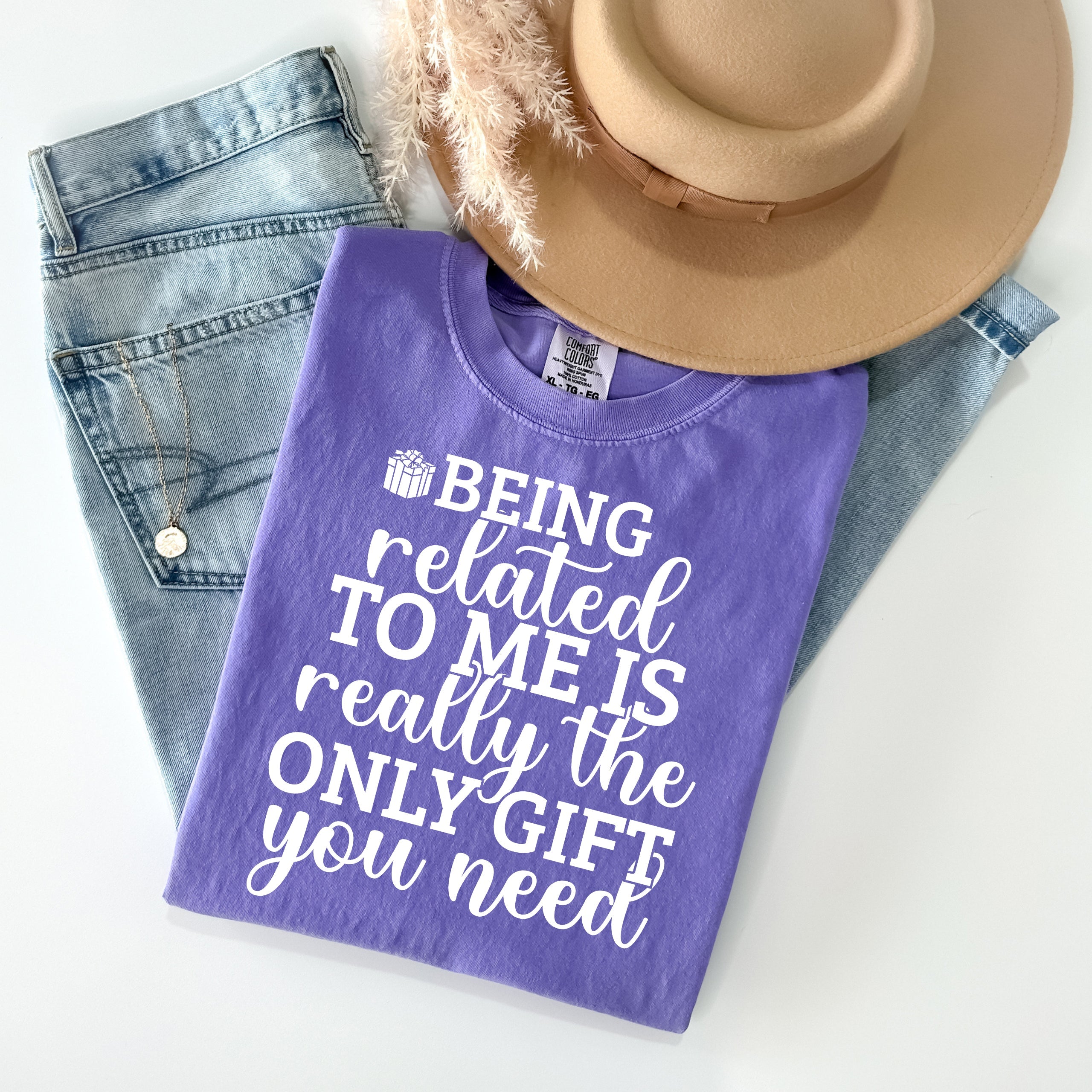 Being Related to Me is Really the Only Gift You Need Graphic Tee