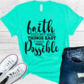 Faith Does Not Make Things Easy It Makes Them Possible Graphic Tee