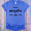 Feeding Mosquitoes Since Birth Graphic Tee