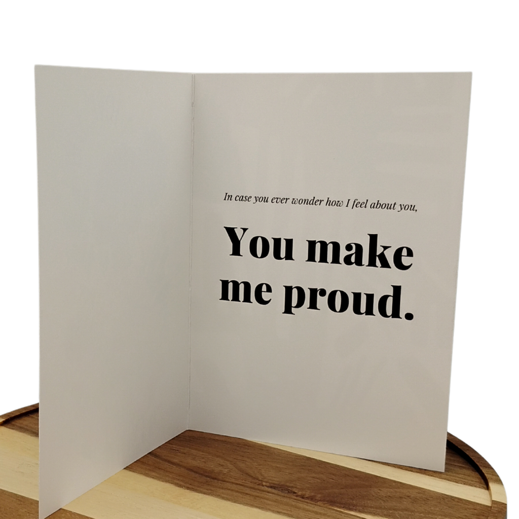 You make me Proud - Appreciation Card