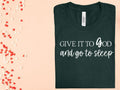 Give it to God and Go to Sleep Graphic Tee