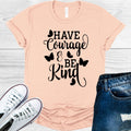 Have Courage and Be Kind Graphic Tee