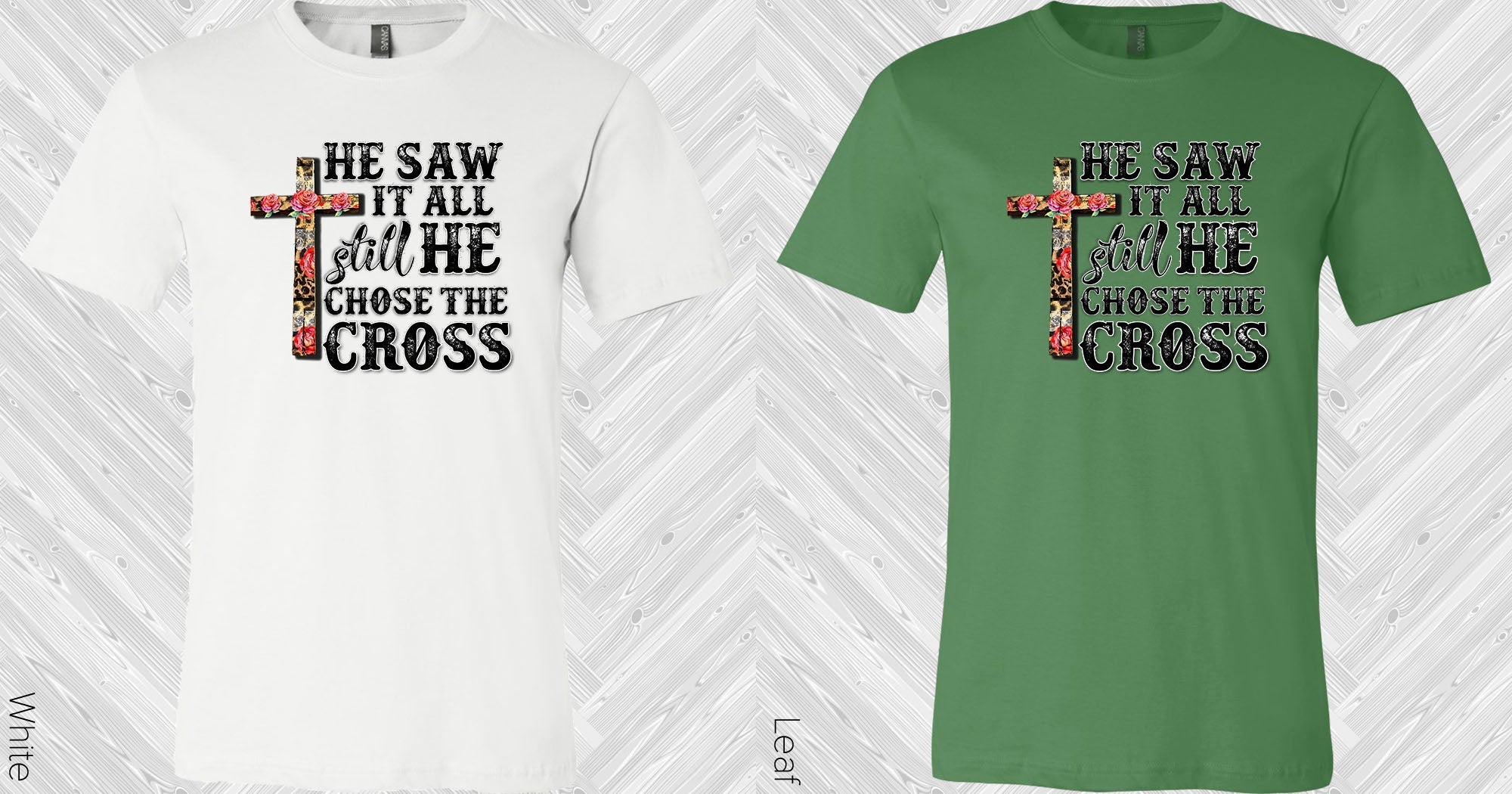He Saw it All Still He Chose the Cross Graphic Tee