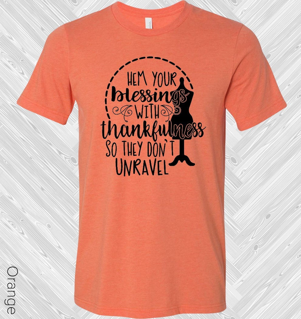 Hem Your Blessings With Thankfulness So They Don't Unravel Graphic Tee