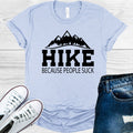 Hike Because People Suck Graphic Tee