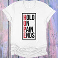 Hold on Pain Ends Graphic Tee