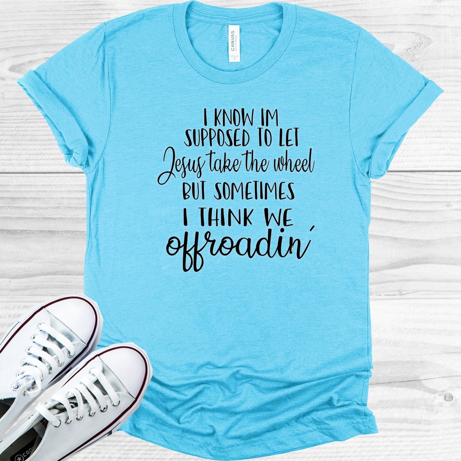 I Know I'm Supposed to Let Jesus Take the Wheel Graphic Tee