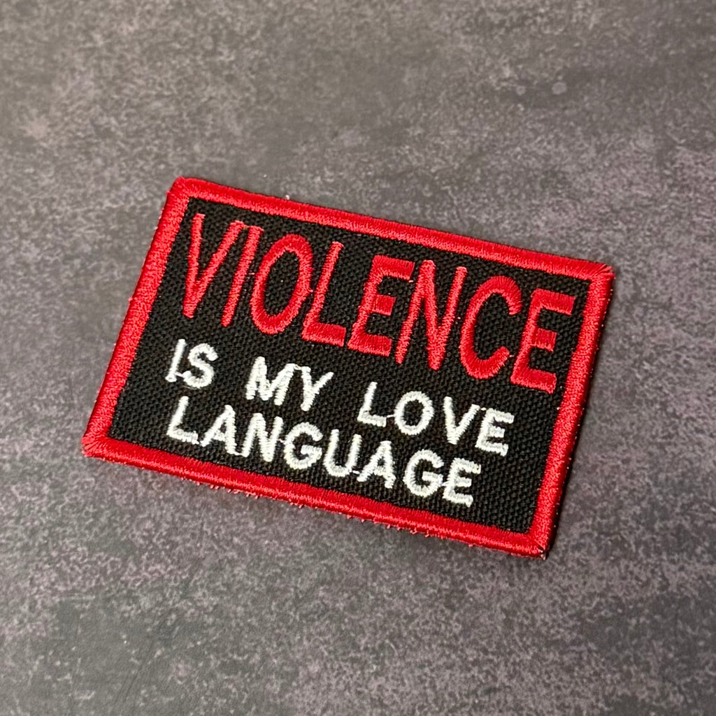 Violence Is My Love Language Funny VELCRO® Morale Patch | Made in USA