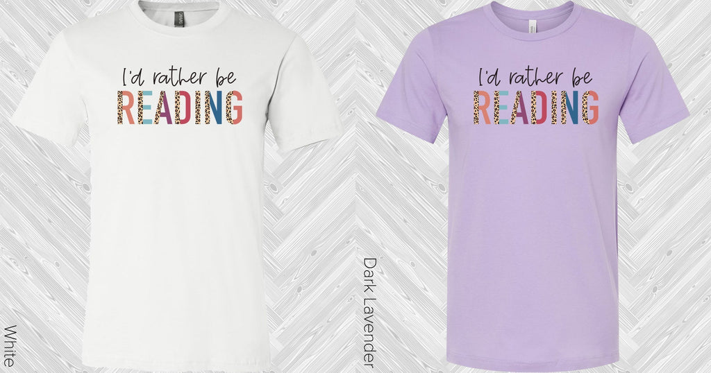 I'd Rather Be Reading Graphic Tee