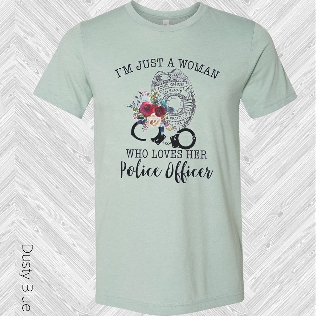 I'm Just a Woman Who Loves Her Police Officer Graphic Tee