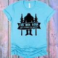 I'm Not Lost Just Looking for Bigfoot Graphic Tee