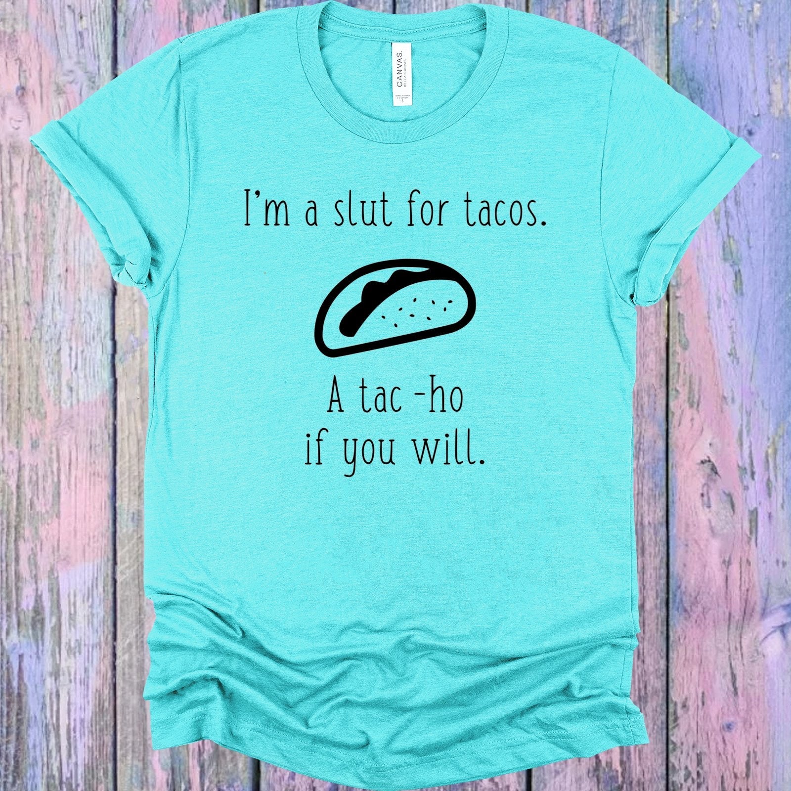 I'm a Slut for Tacos Graphic Tee