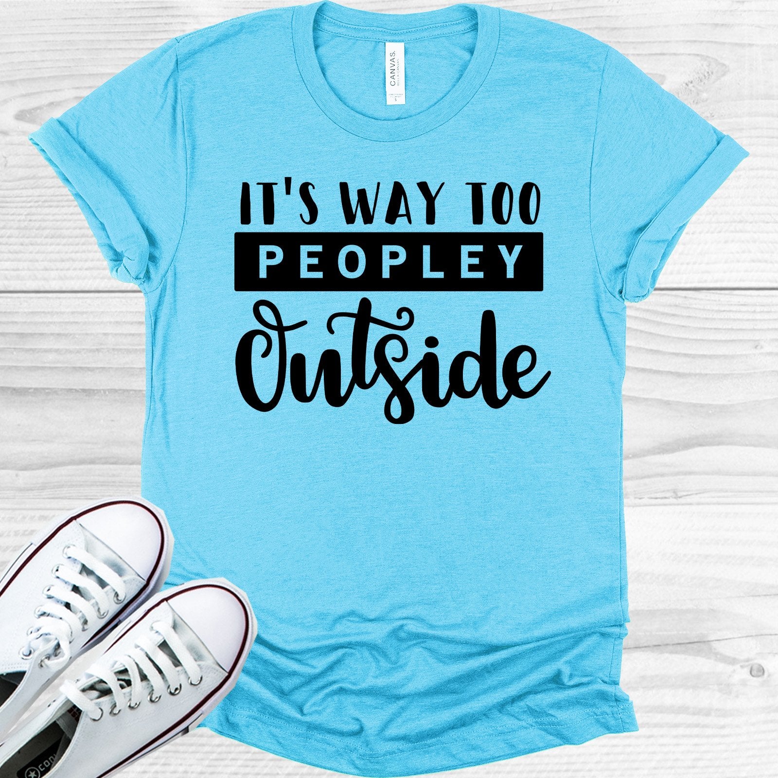 It's Way Too Peopley Outside Graphic Tee