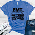EMT Because Super Courageous Miracle Worker Isn't an Official Job Title Graphic Tee